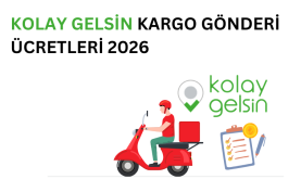 Kolay Gelsin Kargo Ücretleri 2026 Kolay Gelsin kargo ücretleri 2026