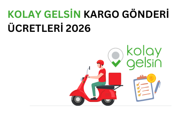 Kolay Gelsin kargo ücretleri 2026